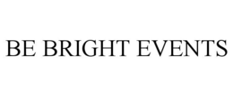 BE BRIGHT EVENTS trademark