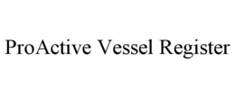 PROACTIVE VESSEL REGISTER trademark