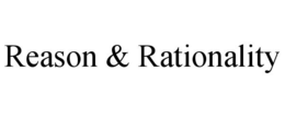 REASON & RATIONALITY trademark
