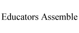 EDUCATORS ASSEMBLE trademark