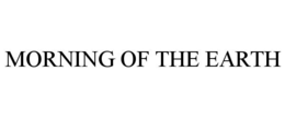 MORNING OF THE EARTH trademark