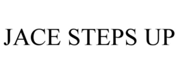 JACE STEPS UP trademark