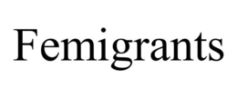 FEMIGRANTS trademark