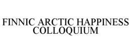 FINNIC ARCTIC HAPPINESS COLLOQUIUM trademark