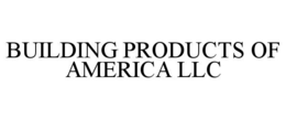 BUILDING PRODUCTS OF AMERICA LLC trademark
