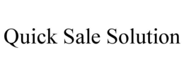 QUICK SALE SOLUTION trademark