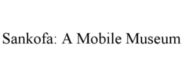 SANKOFA: A MOBILE MUSEUM trademark