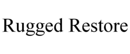 RUGGED RESTORE trademark