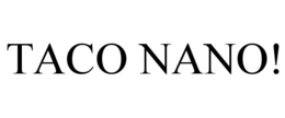 TACO NANO! trademark