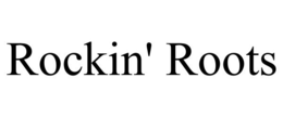 ROCKIN' ROOTS trademark