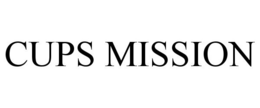 CUPS MISSION trademark