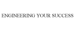 ENGINEERING YOUR SUCCESS trademark