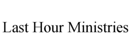 LAST HOUR MINISTRIES trademark