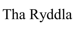 THA RYDDLA trademark
