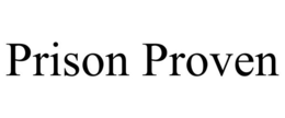 PRISON PROVEN trademark