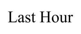 LAST HOUR trademark