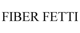 FIBER FETTI trademark