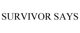 SURVIVOR SAYS trademark