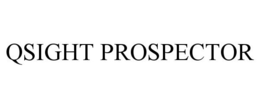 QSIGHT PROSPECTOR trademark