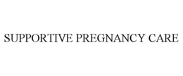 SUPPORTIVE PREGNANCY CARE trademark