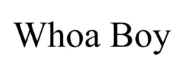 WHOA BOY trademark