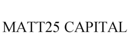 MATT25 CAPITAL trademark