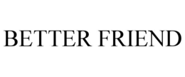 BETTER FRIEND trademark