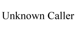 UNKNOWN CALLER trademark