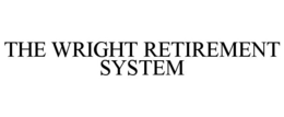 THE WRIGHT RETIREMENT SYSTEM trademark