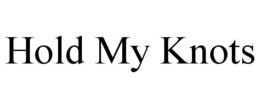 HOLD MY KNOTS trademark