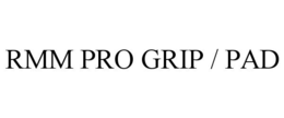 RMM PRO GRIP / PAD trademark