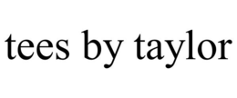 TEES BY TAYLOR trademark