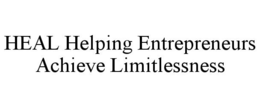 HEAL HELPING ENTREPRENEURS ACHIEVE LIMITLESSNESS trademark