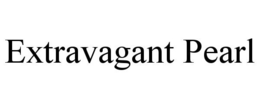 EXTRAVAGANT PEARL trademark