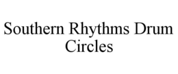 SOUTHERN RHYTHMS DRUM CIRCLES trademark