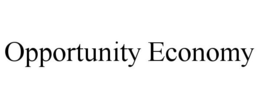 OPPORTUNITY ECONOMY trademark