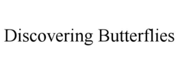 DISCOVERING BUTTERFLIES trademark