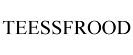 TEESSFROOD trademark