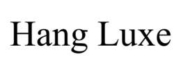 HANG LUXE trademark