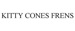 KITTY CONES FRENS trademark