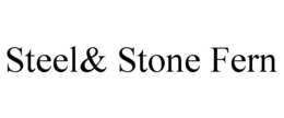 STEEL& STONE FERN trademark