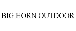 BIG HORN OUTDOOR trademark