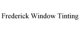 FREDERICK WINDOW TINTING trademark