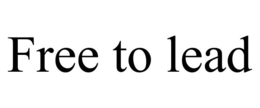 FREE TO LEAD trademark