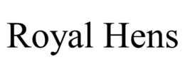 ROYAL HENS trademark