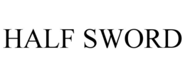 HALF SWORD trademark