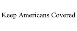 KEEP AMERICANS COVERED trademark