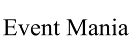 EVENT MANIA trademark