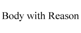 BODY WITH REASON trademark