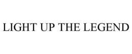 LIGHT UP THE LEGEND trademark